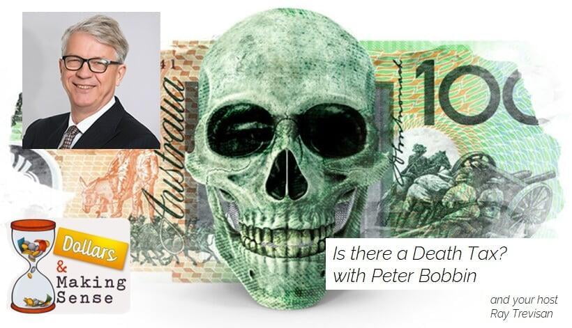 Is there a Death Tax? - Dollars & Making Sense 30 Jan 2024 Summer Series #7